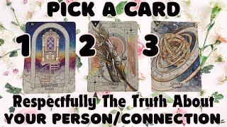 Respectfully The Truth About Your Person/Connection Pick A CardIn-Depth Reading