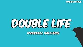 Pharrell Williams - Double Life (Lyrics)