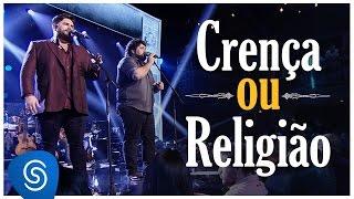 Crença ou Religião - Cesar Menotti e Fabiano (Vídeo Oficial)