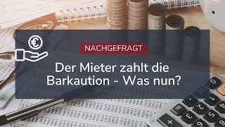 Der Mieter zahlt die Barkaution - Was müssen Sie als Vermieter nun tun?