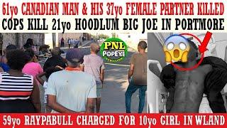 61yo Canadian & His 37yo Partner KlLLED In St James + Cops KlLL Hoodlum Big Joe In PMore + Lots More