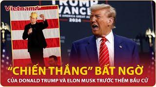 Toàn cảnh bầu cử Mỹ: "Chiến thắng" của Donald Trump và Elon Musk ngay trước thềm bầu cử | VNP