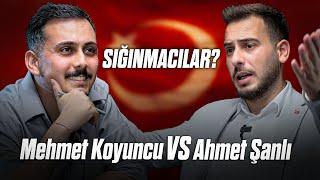 MEHMET KOYUNCU vs AHMET ŞANLI "Sığınmacılar?" #1