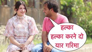 Halka Halka Karne Do Yaar Garima Funny Prank On Garima My Friend With New Twist By Basant Jangra