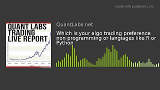 Which is your algo trading preference non programming or langiages like R or Python