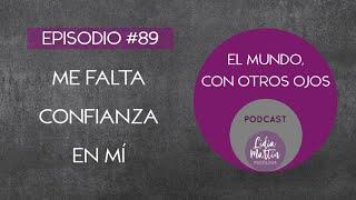 EPISODIO 89:  ME FALTA CONFIANZA EN MÍ