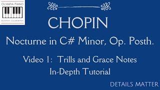 How to Play Chopin Nocturne in C# minor:  Trills and Grace notes DETAILED tutorial (video 1)