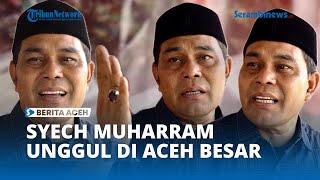 Syech Muharram  Unggul di Pilbup Aceh Besar, Raih 33,76 Persen Suara