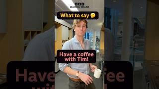 English conversation – have a coffee with Tim ️ #shorts