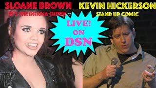 LIVE! Sloane Brown from E!'s "The Drama Queen" & Comic Kevin Hickerson on DSN!