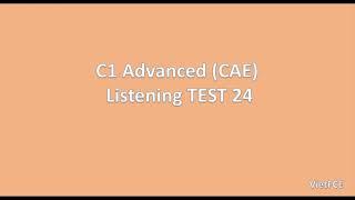 C1 Advanced (CAE) Listening Test 24 with answers
