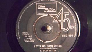 R DEAN TAYLOR -  LET'S GO SOMEWHERE