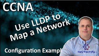 Use LLDP to Map a Network Example - Network Management - Lab 10.2.6 - CCNA - KevTechify | vid 82