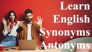 Why Is It Important to Learn English Synonyms and Antonyms? - Podcast Learning English 2025