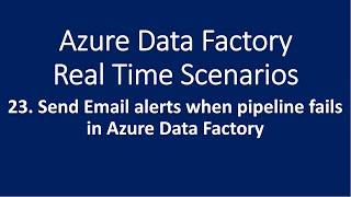 23. Send Email alert when Pipeline fails in Azure Data Factory