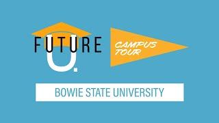 Future U. Campus Tour: Bowie State University