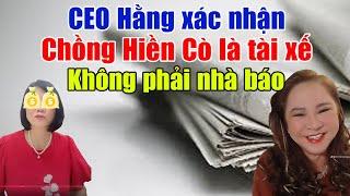 Bật ngửa: CEO Phương Hằng xác nhận Chồng Hiền Anh chỉ là tài xế tòa báo. Mau chưng thẻ nhà báo ra