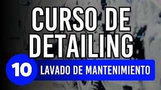 CURSO de DETAILING para PRINCIPIANTES #10 LAVADO DE MANTENIMIENTO