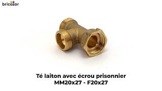 VIDÉO 360° - Té laiton avec écrou prisonnier MM20x27 - F20x27 BRICOZOR