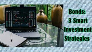 Bond Investment Strategies for Smart Investors | Maximize Returns