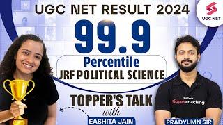 UGC NET Result 2024 | JRF Topper's Talk Eashita Jain | UGC NET Political Science | Pradyumn Sir