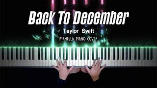 Taylor Swift - Back To December (Taylor’s Version) | Piano Cover by Pianella Piano