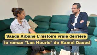 Saâda Arbane : La véritable histoire derrière le roman « Les Houris » de Kamel Daoud