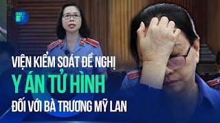 Xử phúc thẩm vụ Vạn Thịnh Phát: Đề nghị y án tử hình với bị cáo Trương Mỹ Lan | VTC1