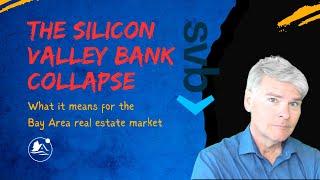 The Silicon Valley Bank Collapse and the effect on Bay Area Real Estate and Economy