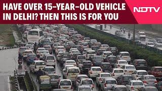 Delhi News | Have Over 15-Year-Old Vehicle In Delhi? You Won't Get To Do This From April