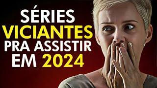 4 SÉRIES VICIANTES PRA VOCÊ MARATONAR EM 2024!