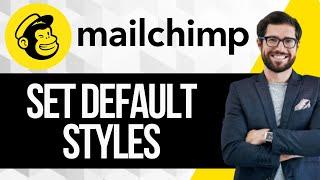 How to Set Default Styles in Mailchimp | Default Fonts in Mailchimp