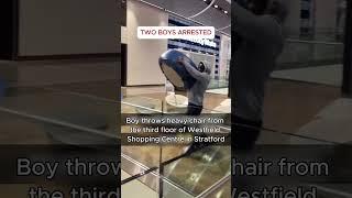 Two Boys Arrested For Throwing Heavy Chair From The Third Floor Of Westfield Shopping Centre