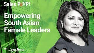 Empowering South Asian Female Leaders with Joya Dass