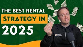 The Best Rental Property Strategy for 2025 (No One Talks About This)
