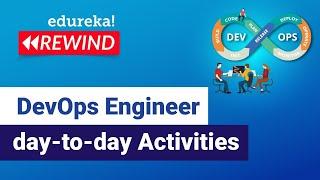 DevOps Engineer day-to-day Activities | DevOps Engineer Responsibilities | Edureka Rewind