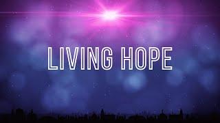 Living Hope | Phil Wickham and Brian Johnson | Worship Lyric Video