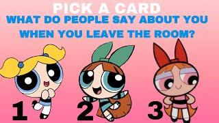 WHAT DO PEOPLE SAY ABOUT YOU WHEN YOU LEAVE THE ROOM?? PICK A CARD #tarotreading #tarot