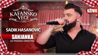 SADIK HASANOVIC - SANJANKA | UZIVO (UZ ORKESTAR) | 2023 | KAFANSKO VECE