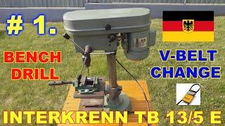 INTERKRENN TB 13/5 E. German Bench Drill Legend. Origin & V-belt Dilemma Solved.