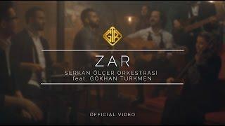 Zar [Official Video] - Serkan Ölçer Orkestrası & Gökhan Türkmen