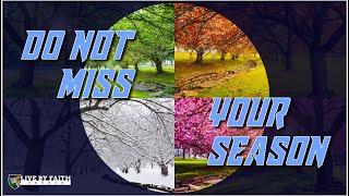 Do Not Miss Your Season!