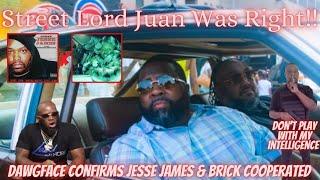 Street Lord Juan Was Right | DawgFace Calderon Confirms Jesse James & Brick Cooperated On Via Kid L