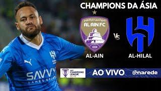 AL AIN X AL HILAL AO VIVO - VOLTA DE NEYMAR AO FUTEBOL - CHAMPIONS DA ASIA