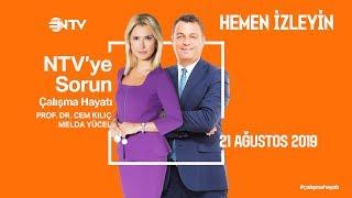 NTV'ye Sorun - Çalışma Hayatı 21 Ağustos 2019