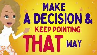 Abraham Hicks 2025 new - MAKE a decision & keep pointing  THAT wayLaw of attraction