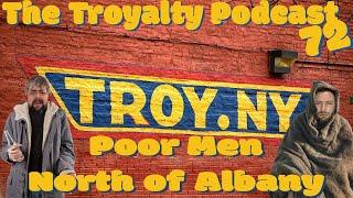 Poor Men North of Albany - The Troyalty Podcast 72 Patreon Exclusive