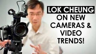 Lok Cheung Interview on New Cameras for Vlogging & Online Video Trends