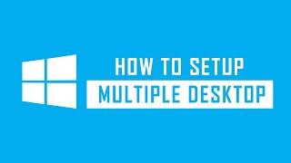 How to Setup Multiple Desktops on Windows 10?