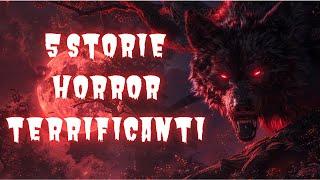 5 STORIE HORROR TERRIFICANTI!